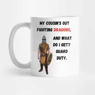My cousins out fighting dragons, and what do I get? Guard duty. Mug